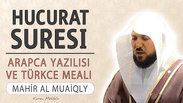 Hucurat suresi anlamı dinle Mahir al Muaiqly (Hucurat suresi arapça yazılışı okunuşu ve meali)