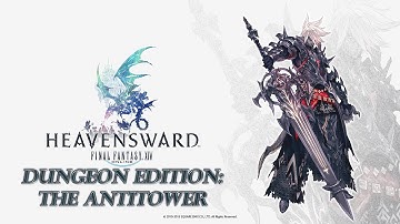 Final Fantasy XIV: Heavensward - Dungeon Edition [The AntiTower]