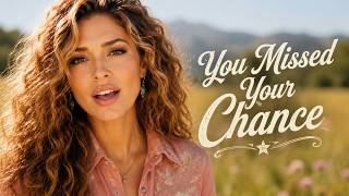 You Missed Your Chance (Lyrics) — The Country Song About Knowing Your Worth
