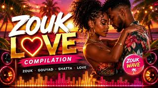 ❤️ ZOUK LOVE 2026 🌴 Compilation Romantique • Gouyad Sensuel • Caribbean Vibes