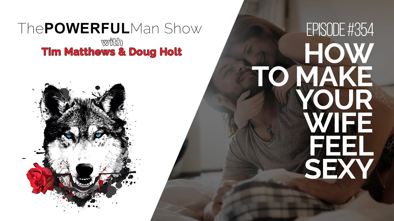 How To Make Your Wife Feel Sexy - The Powerful Man Show  Episode #354 pic