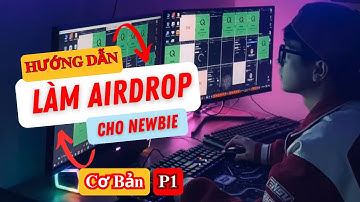 Series làm airdrop cơ bản | Phần 1: Tổng quan làm airdrop cho người mới