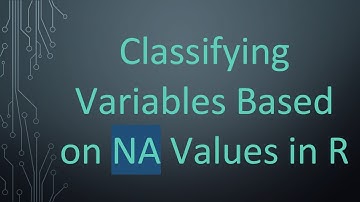 Classifying Variables Based on NA Values in R
