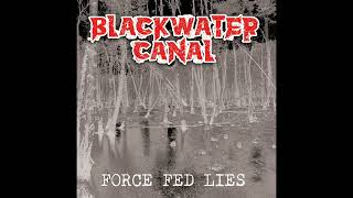Blackwater Canal - ‘Force Fed Lies’ FULL ALBUM 2022 (Nola Sludge)