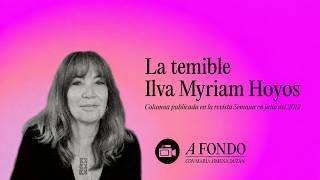La temible Ilva Myriam Hoyos