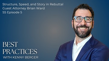 Structure, Speed, and Story in Rebuttal | Attorney Brian Ward | S5 Ep. 5