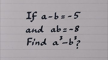 If a-b=-5 and ab=-8 then find the value of a³-b³? || Algebraic Identity ||(a-b)³=a³-b³-3ab(a-b)
