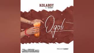 Kolaboy - Ogoli Ft. Barmy (Official Audio)