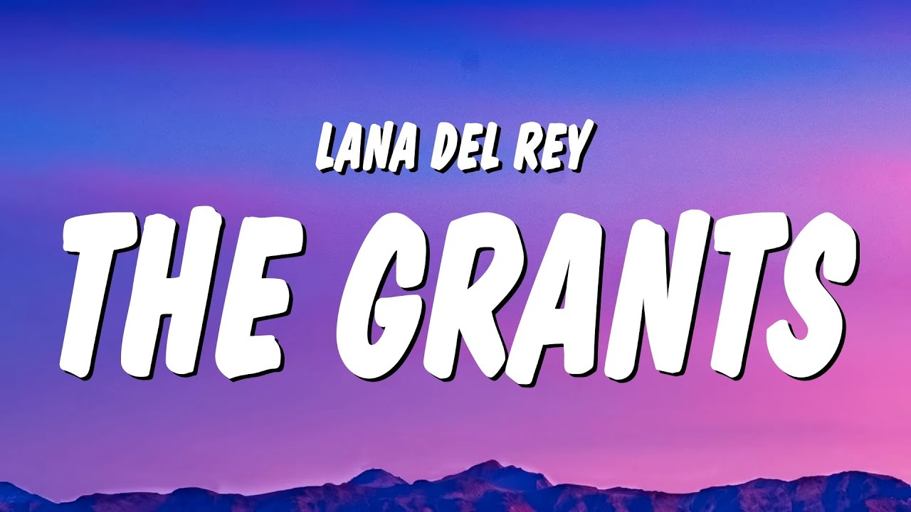 Lana Del Rey - The Grants (Lyrics)