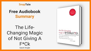 The Life-Changing Magic of Not Giving A F*Ck by Sarah Knight: 8 Minute Summary