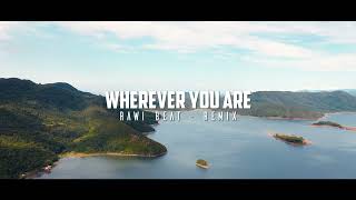 Dj Slow Remix !!! - Rawi Beat - Wherever You Are - ( Slow Remix