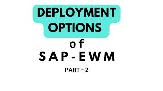 Deployment options Part - 2 || SAP - EWM LEARNING || Explained by ROHELA KHAN