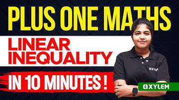 Plus One Mathematics - Linear Inequality - in 10 Minutes | Xylem Plus One