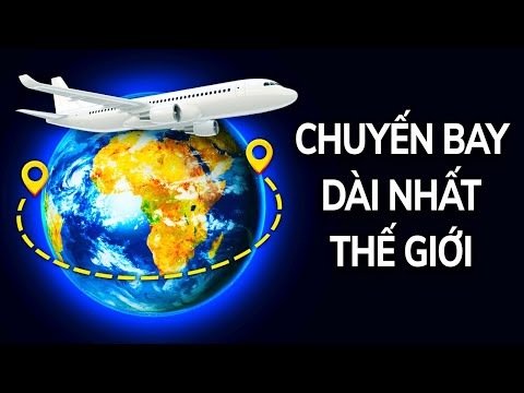 Video: Chuyến bay thẳng dài nhất trên thế giới là gì?