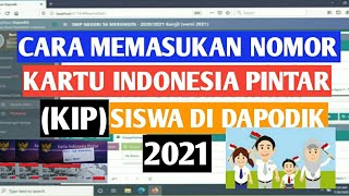 CARA MEMASUKAN NOMOR KARTU INDONESIA PINTAR (KIP) KE DAPODIK 2021