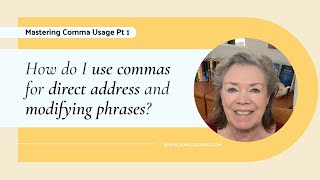Comma Usage Pt 1: Ask Jane - How do I use commas for direct address and modifying phrases?