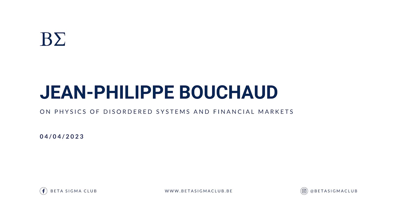 Beta Sigma Club | Jean-Philippe Bouchaud, on Physics of Disordered Systems and Financial Markets