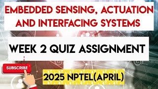 Embedded Sensing, Actuation and Interfacing Systems Week 2 Quiz Assignment | NPTEL 2025(April) |