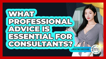 What Professional Advice Is Essential For Consultants?