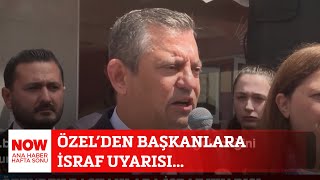 Özel’den başkanlara israf uyarısı... 12 Mayıs 2024 Gülbin Tosun ile NOW Ana Haber