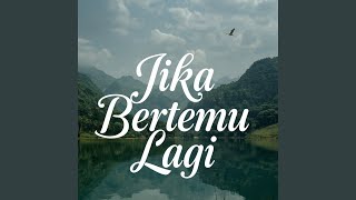 Download Lagu jika bertemu lagi MP3