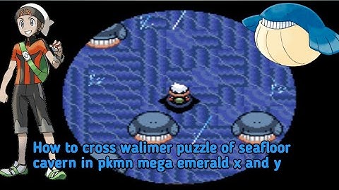 How to cross walimer puzzle of seafloor cavern in pkmn mega emerald x and y