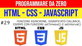 #29 Funzioni Asincrone, Callback, setTimeout e setInterval - PROGRAMMARE DA ZERO in HTML CSS JS