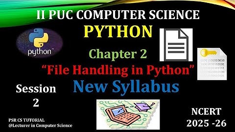 SECOND PUC || CHAPTER 02 || FILE HANDLING IN PYTHON || SESSION - 02 ||COMPUTER SCIENCE NCERT.