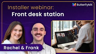 ButterflyMX - Front Desk Station Installer Webinar