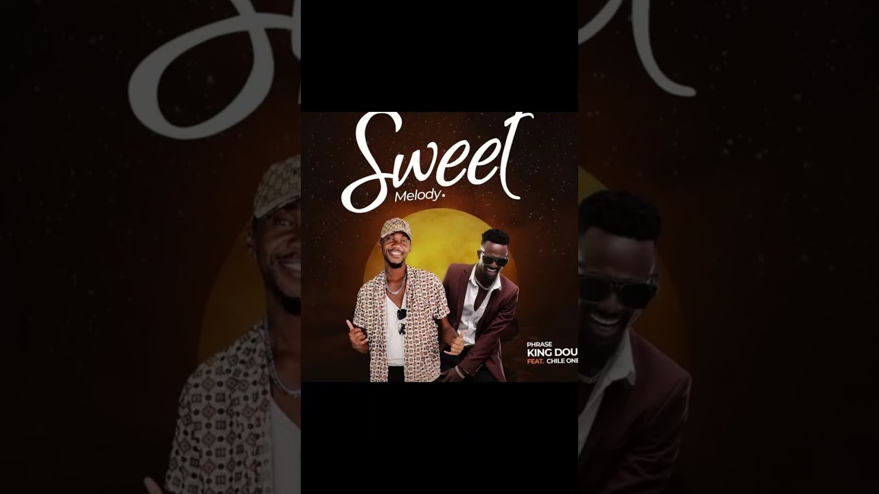Phrase king double - Sweet Melody ft Chile One Mr Zambia