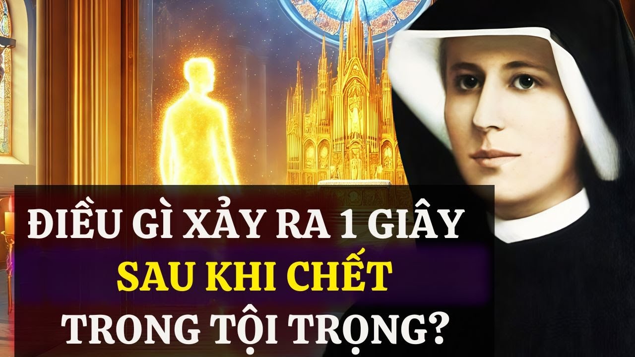Chuyện gì xảy ra 1 giây sau khi chết trong tội trọng? (Hầu hết người Công giáo chưa từng nghe)