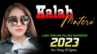 Lagu TARLING TERBARU 2023 yang sedang viral ~ KALAH MATERI  vocal Nung Ulqisma