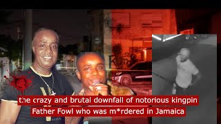 the crazy and brutal downfall of notorious kingpin Father Fowl who was m*rdered in Jamaica #crime