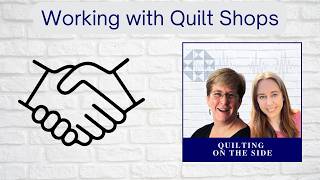 Successful Partnerships - How Pattern Designers and Quilt Shops Can Work Together