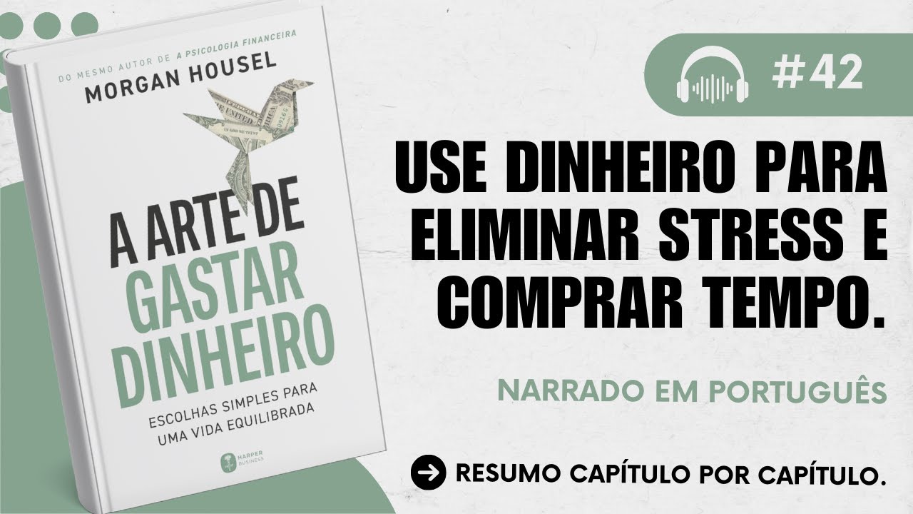[RESUMO DETALHADO] Livro: A Arte de Gastar Dinheiro, de Morgan Housel.