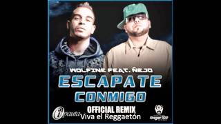 Wolfine Ft. Ñejo - Escapate Conmigo (Official Remix)