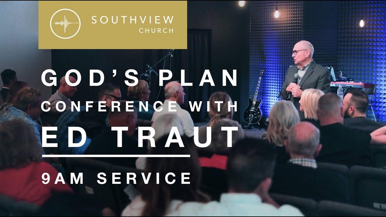 God S Plan Conference With Ed Traut 9am Message Youtube