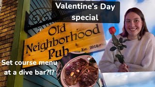 Old neighborhood pub. A set course menu for Valentine’s Day at a dive bar!!