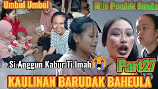 KAULINAN BARUDAK BAHEULA (part27) || FILM PENDEK SUNDA