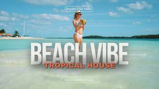 Tropical House Music (Free Download) - Beach Vibe | Royalty-Free Music for summer videos