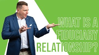 What Does A Fiduciary Relationship Mean In Real Estate?