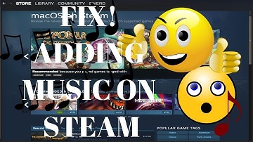 How to Add Music to Steam!