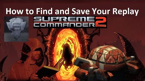 Supreme Commander 2 Tips: How To Find And Save Your Replays v1.26 [DLC] - Steal Speaks