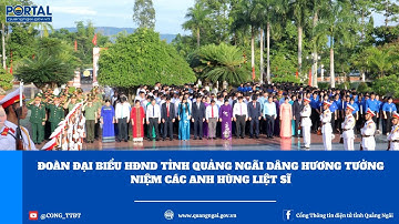 Đoàn đại biểu HĐND tỉnh Quảng Ngãi dâng hương tưởng niệm các Anh hùng liệt sĩ