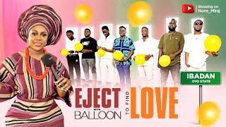 Episode 45 (Ibadan edition) pop the balloon to eject least attractive guy on the show