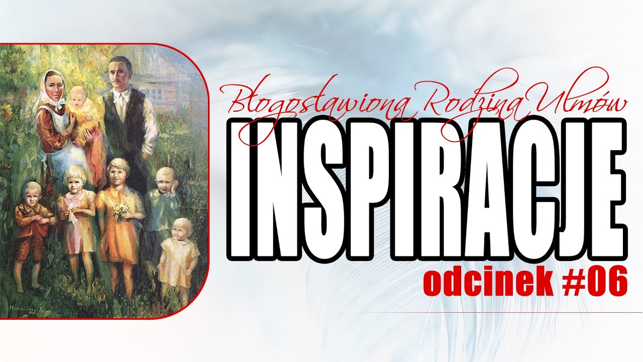 Błogosławiona rodzina Ulmów - Inspiracje - kl. Krzysztof Matusik