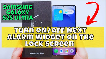 How to Turn ON/OFF Next Alarm Widget On The Lock Screen Samsung Galaxy S25 Ultra #new