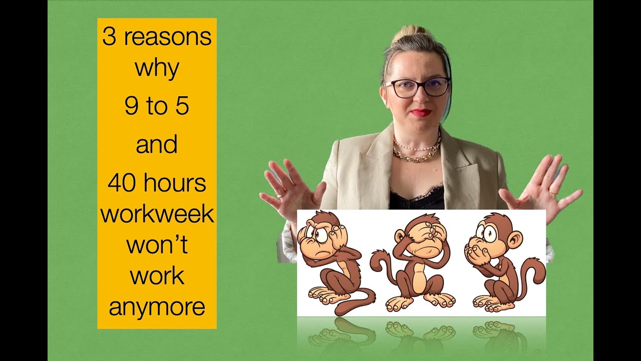 3 reasons why 9 to 5 and 40 hours workweek won't work anymore - YouTube