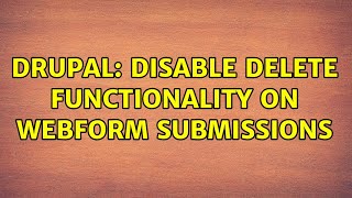 Drupal: Disable delete functionality on Webform submissions