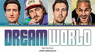 Big Time Rush - Dreamworld (Color Coded Lyrics)